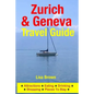Zurich & Geneva Travel Guide: Attractions, Eating, Drinking, Shopping & Places To Stay - Paperback
