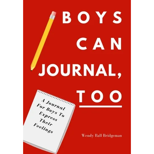 Boys Can Journal, Too: A Journal For Boys To Express Their Feelings - Paperback