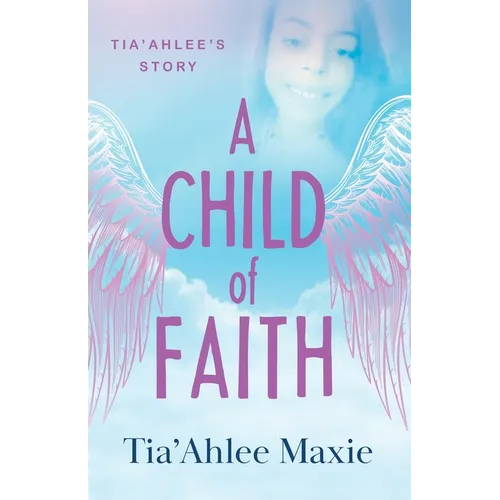 A Child of Faith: Tia'Ahlee's Story - Paperback