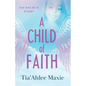 A Child of Faith: Tia'Ahlee's Story - Paperback