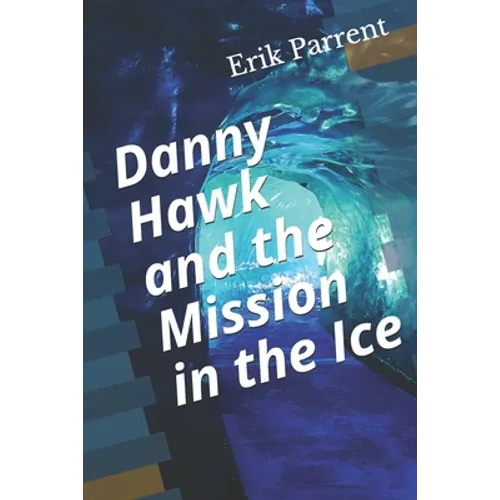 Danny Hawk and the Mission in the Ice - Paperback