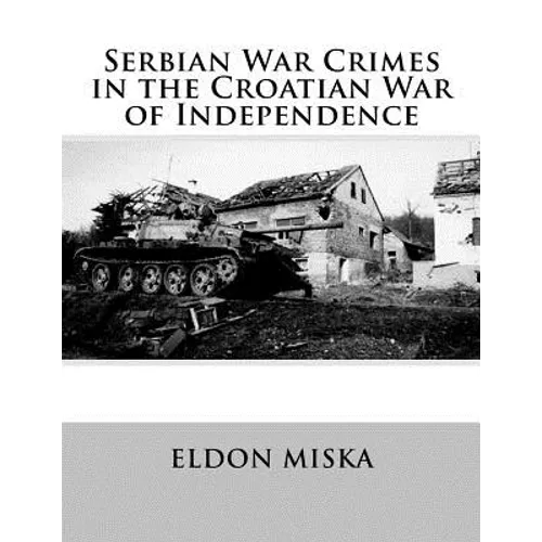 Serbian War Crimes in the Croatian War of Independence - Paperback