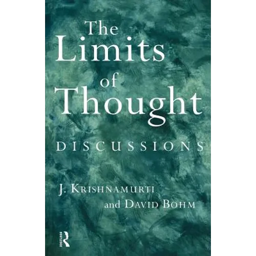 The Limits of Thought: Discussions Between J. Krishnamurti and David Bohm - Paperback
