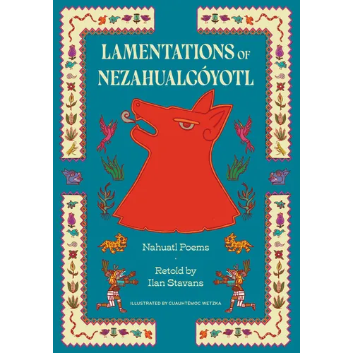 Lamentations of Nezahualcóyotl: Nahuatl Poems - Hardcover