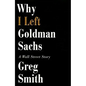 Why I Left Goldman Sachs: A Wall Street Story - Hardcover