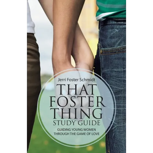 That Foster Thing Study Guide: Guiding Young Women Through the Game of Love - Paperback