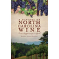 A History of North Carolina Wines: From Scuppernong to Syrah - Hardcover