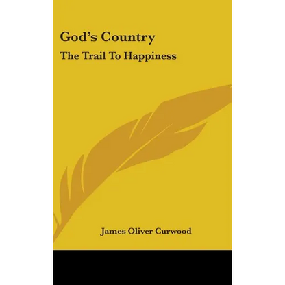 God's Country: The Trail To Happiness - Hardcover