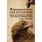 Woodburning for Beginners: Learn the Secrets of Drawing With Fire With Minimal Tools: Woodburning for Beginners: Learn the Secrets of Drawing Wit - Paperback