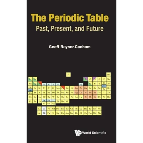 Periodic Table, The: Past, Present, and Future - Hardcover