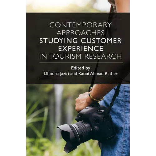 Contemporary Approaches Studying Customer Experience in Tourism Research - Hardcover