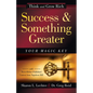 Success and Something Greater: Your Magic Key - Hardcover