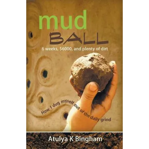 Mud Ball - How I Dug Myself Out of the Daily Grind - Paperback