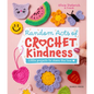 Random Acts of Crochet Kindness: Little Projects to Share the Love - Hardcover