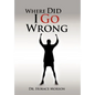 Where Did I Go Wrong - Hardcover