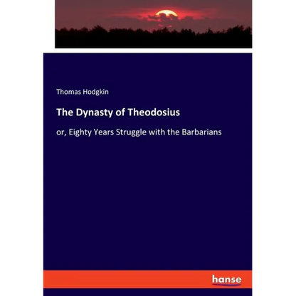 The Dynasty of Theodosius: or, Eighty Years Struggle with the Barbarians - Paperback