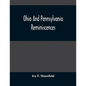 Ohio And Pennsylvania Reminiscences: Illustrations From Photographs Taken Mainly In Mahoning, Columbiana And Beaver Counties, 1880 To 1916 - Paperback
