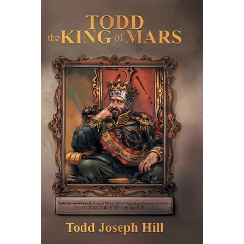 Todd the King of Mars - Hardcover