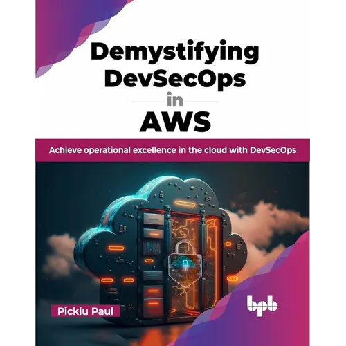 Demystifying Devsecops in Aws: Achieve Operational Excellence in the Cloud with Devsecops - Paperback