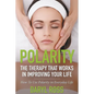 Polarity: The Therapy That Works in Improving Your Life - How to Use Polarity in Everyday Life - Paperback