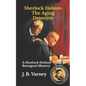 Sherlock Holmes The Aging Detective: A Sherlock Holmes Resurgent Mystery - Paperback