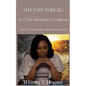 The Pain Is Real, But The Promise Is Eternal: What To Do When God's Will Hurts - Paperback