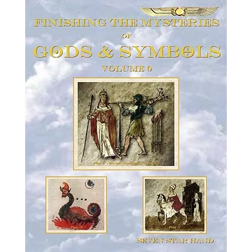 Finishing the Mysteries of Gods and Symbols: Volume 0 - Paperback