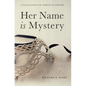 Her Name is Mystery - Hardcover
