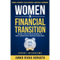 Women in Financial Transition: Secure Your Future by Avoiding the Most Common Money Mistakes Women Make - Paperback