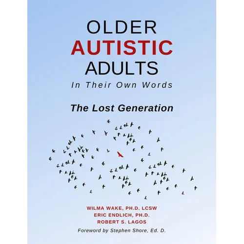 Older Autistic Adults: In Their Own Words: The Lost Generation - Paperback