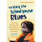 Writing the School House Blues: Literacy, Equity, and Belonging in a Child's Early Schooling - Paperback