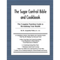 The Sugar Control Bible and Cookbook: The Complete Nutrition Guide to Revitalizing Your Health - Paperback
