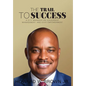 The Trail to Success: A City Manager on Leadership, Management, and Civic Empowerment - Hardcover