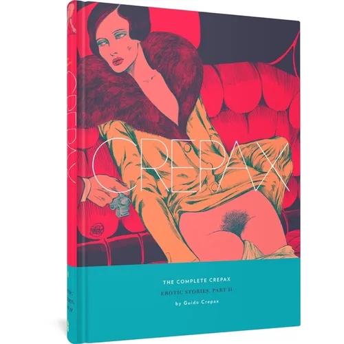 The Complete Crepax: Erotic Stories, Part II: Volume 8 - Hardcover