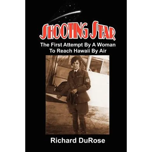 Shooting Star: The First Attempt By A Woman To Reach Hawaii By Air - Paperback