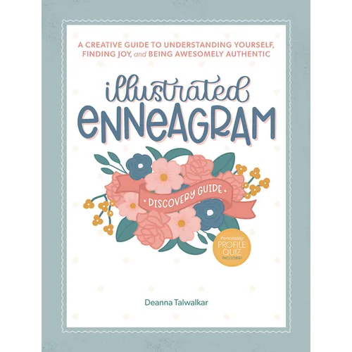 Illustrated Enneagram: A Creative Guide to Understanding Yourself, Finding Joy & Being Awesomely Authentic - Hardcover