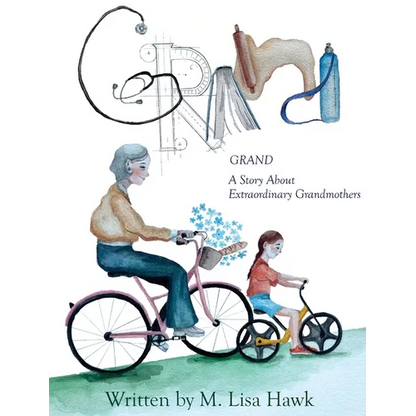 Grand, A Story About Extraordinary Grandmothers - Hardcover