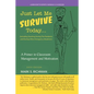 Just Let Me Survive Today: a Primer in Classroom Management and Motivation: (Including Teaching During the Pandemic and During Other Emergency Si - Paperback