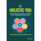 The Holistic You: Integrating Your Family, Finances, Faith, Friendships, and Fitness - Hardcover