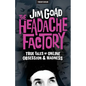 The Headache Factory: True Tales of Online Obsession and Madness - Paperback