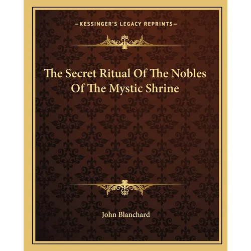 The Secret Ritual Of The Nobles Of The Mystic Shrine - Paperback