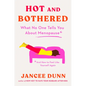 Hot and Bothered: What No One Tells You about Menopause and How to Feel Like Yourself Again - Hardcover