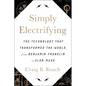 Simply Electrifying: The Technology That Transformed the World, from Benjamin Franklin to Elon Musk - Hardcover