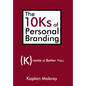 The 10Ks of Personal Branding: Create a Better You - Hardcover