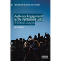 Audience Engagement in the Performing Arts: A Critical Analysis - Hardcover