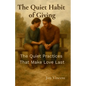The Quiet Habit of Giving: The Quiet Practices That Make Love Last - Paperback