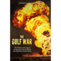 The Gulf War: The History and Legacy of Operation Desert Shield and Operation Desert Storm - Paperback