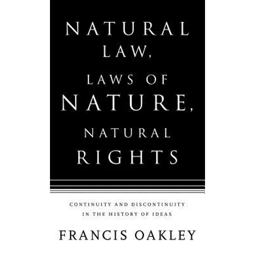 Natural Law, Laws of Nature, Natural Rights: Continuity and Discontinuity in the History of Ideas - Hardcover