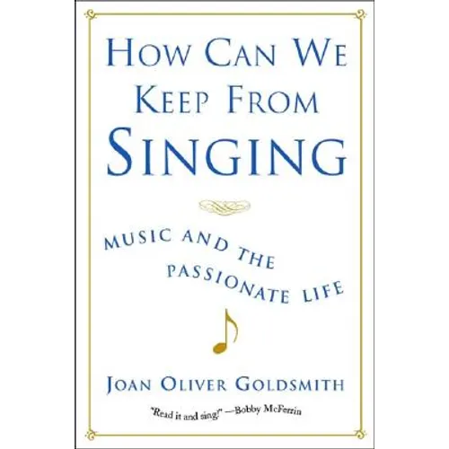 How Can We Keep from Singing: Music and the Passionate Life (Revised) - Paperback