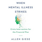 When Mental Illness Strikes: Crisis Intervention for the Financial Plan - Hardcover
